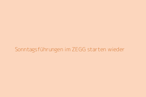 Sonntagsführungen im ZEGG starten wieder